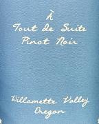 A Tout de Suite Willamette Pinot Noir